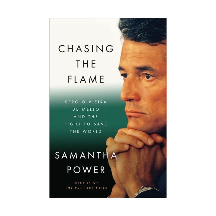 Chasing the Flame: Sergio Vieira De Mello and the Fight to Save the World